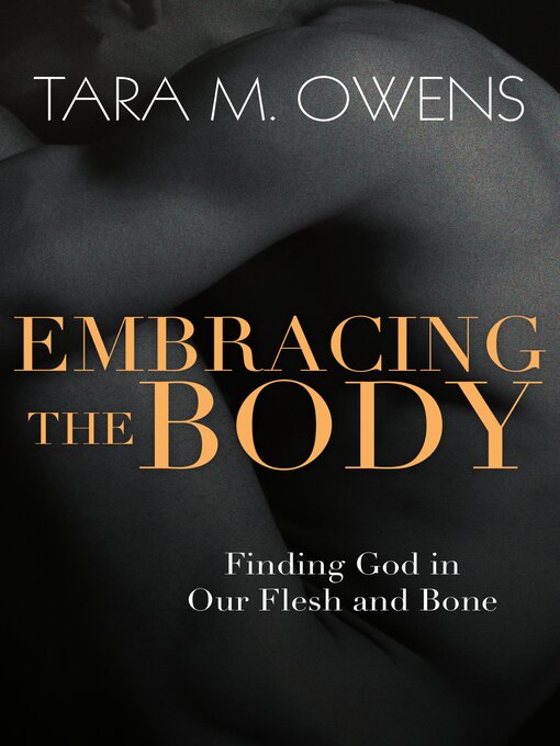 Title details for Embracing the Body by Tara M. Owens - Available